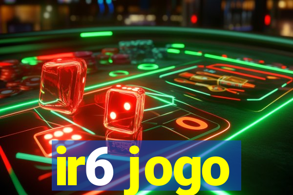 ir6 jogo